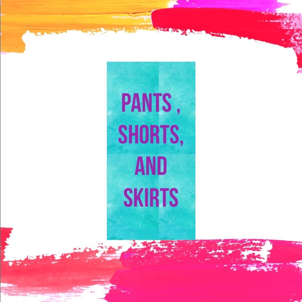Pants, Shorts, and Skirts
